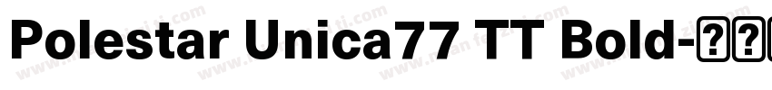 Polestar Unica77 TT Bold字体转换